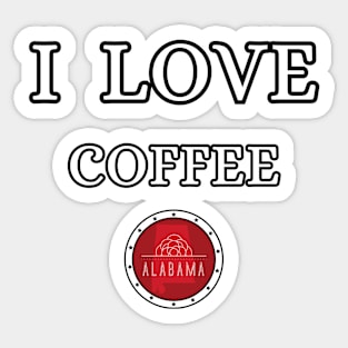 I LOVE COFFEE | Alabam county United state of america Sticker